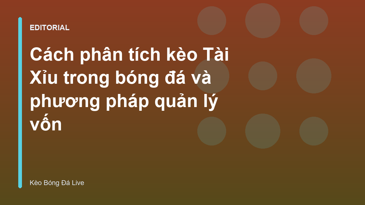 Phân tích kèo Tài Xỉu trong bóng đá