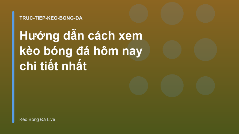 Hướng dẫn cách xem kèo bóng đá hôm nay chi tiết nhất