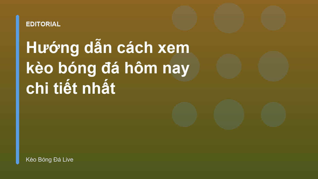 Hướng dẫn cách xem kèo bóng đá hôm nay trên bảng điện tử