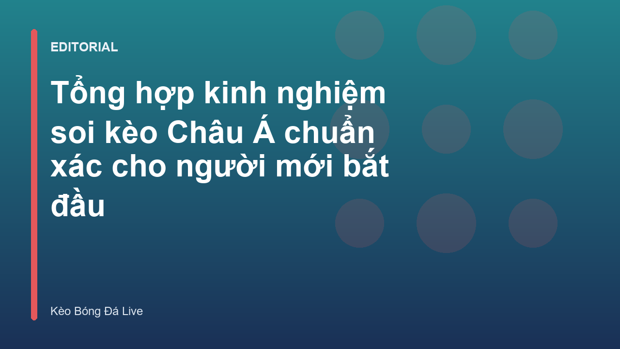 Người mới bắt đầu tìm hiểu kinh nghiệm soi kèo Châu Á