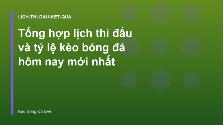 Tổng hợp lịch thi đấu và tỷ lệ kèo bóng đá hôm nay mới nhất