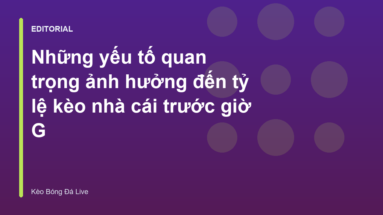 Các yếu tố ảnh hưởng đến tỷ lệ kèo nhà cái